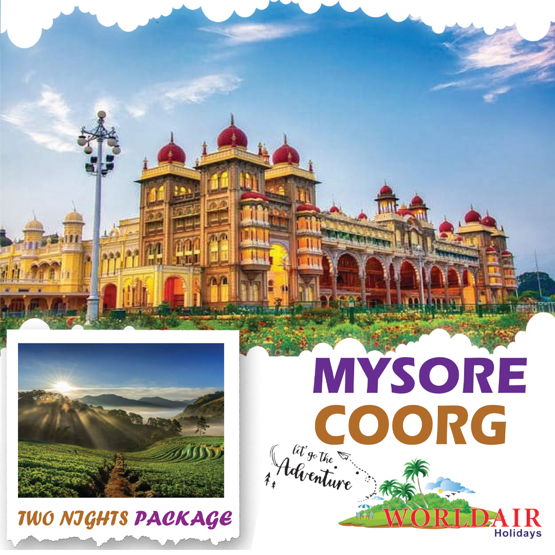 MYSORE,  COORG, 2 NIGHTS 3 DAYS  PACKAGE